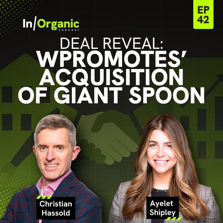 cover art for E42: Deal Reveal - Wpromotes' Acquisition of Giant Spoon