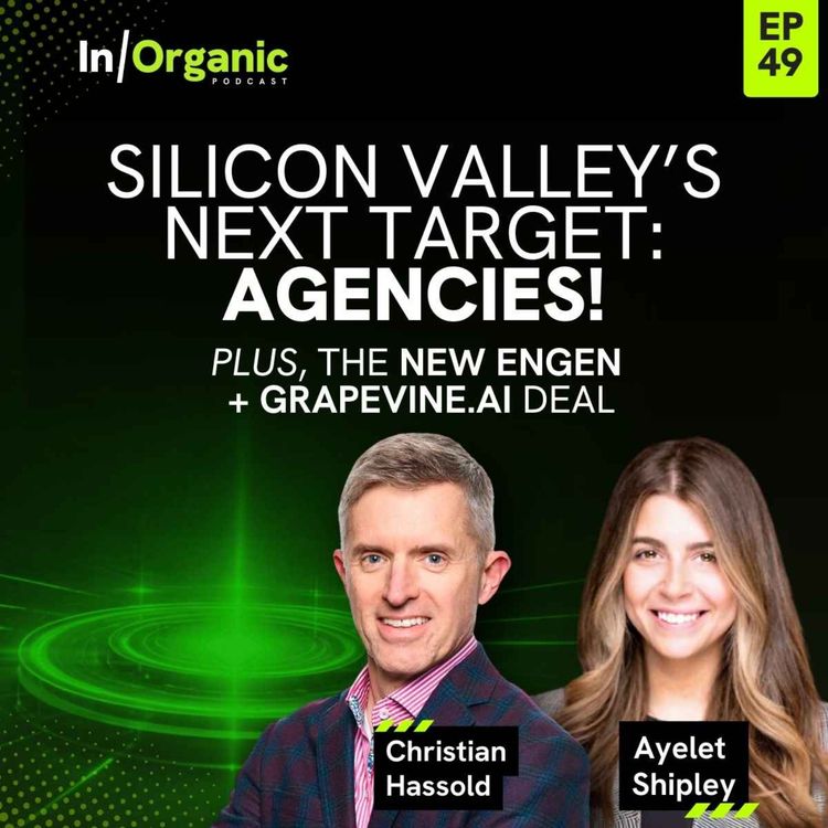 cover art for E49: Silicon Valley's Next Target: Agencies, plus Details on the New Engen+Grapevine.ai Deal