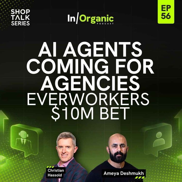 cover art for E56: AI Agents Are Coming for Agencies: EverWorker’s $10M Bet