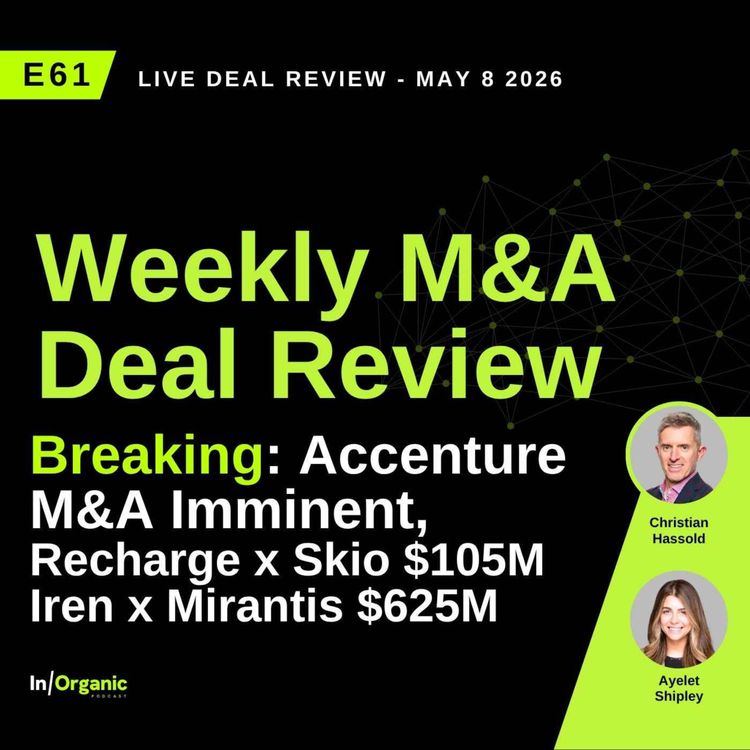 cover art for E61: BREAKING: Accenture's Next M&A Imminent, Recharge x Skio for $105M & IREN x Mirantis for $625M