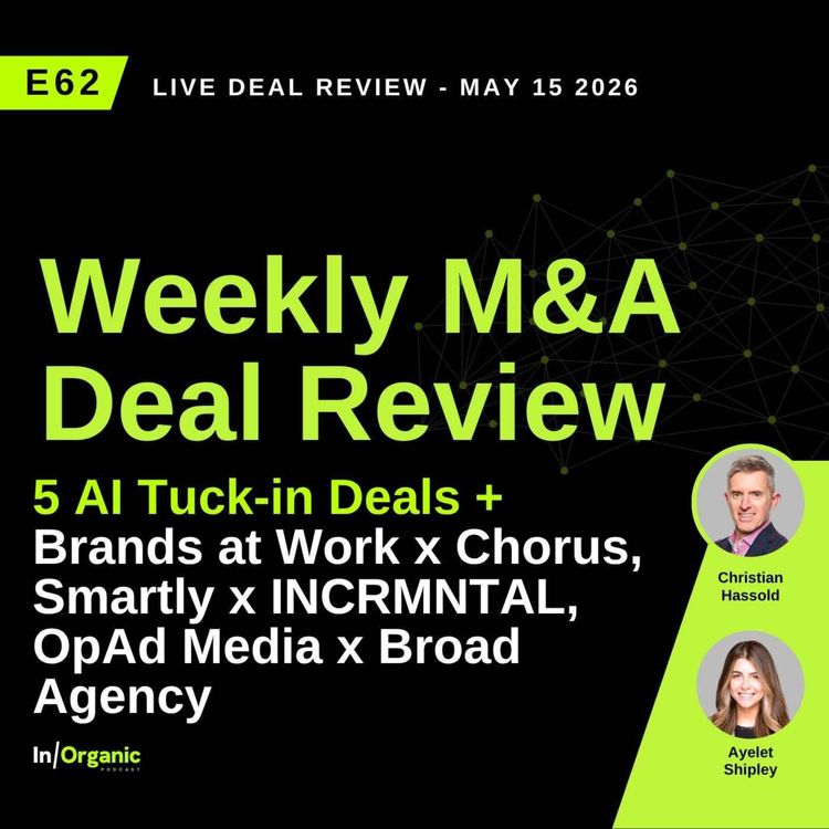 cover art for E62: 5 AI Tuck-Ins, & 3 Deals to Know: Brands at Work x Chorus, Smartly x INCRMNTAL & OpAd x Broad