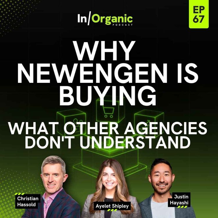 cover art for E67: Why NewEngen is Buying What Other Agencies Don't Understand ft. Justin Hayashi