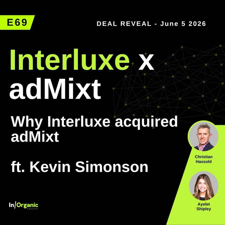 cover art for E69: "Just Ask, Was Good or Bad": Kevin Simonson on His Second Exit, Selling adMixt to Interluxe Group