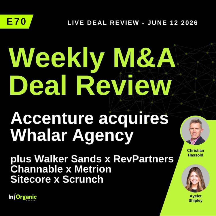 cover art for E70: Accenture x Whalar (Agency), plus Walker Sands, Channable, Sitecore Deals Announced