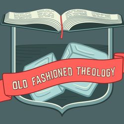 cover art for Old Fashioned Theology Podcast