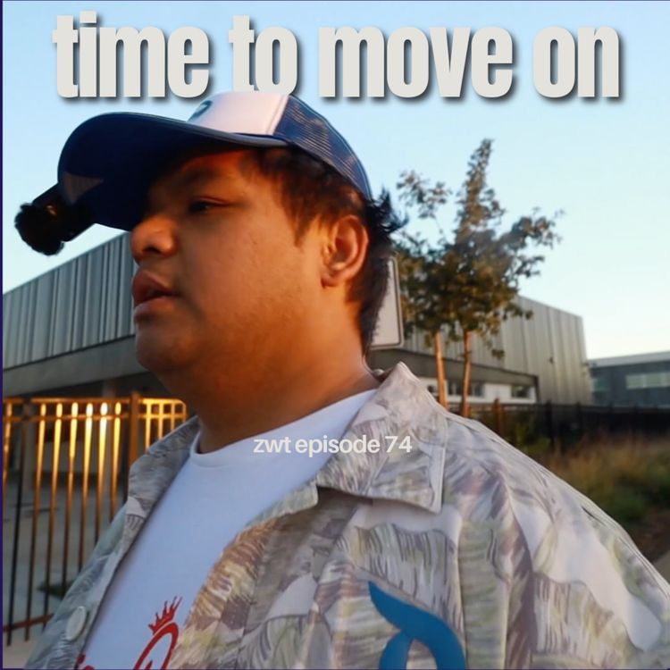 cover art for Life Updates & Moving Forward | ZWT Ep. 74