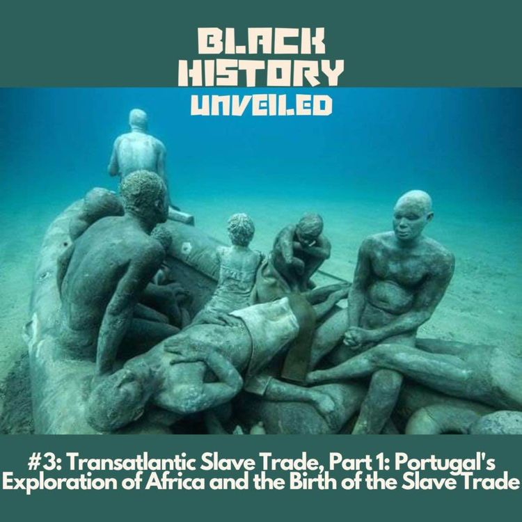 cover art for #3: Transatlantic Slave Trade, Part 1: Portugal's Exploration of Africa and the Birth of the Slave Trade