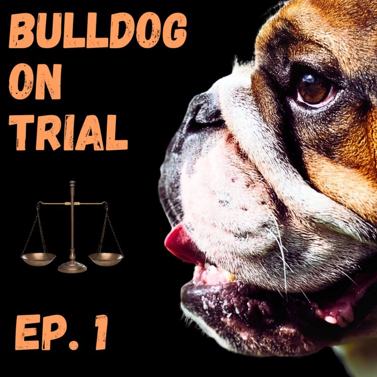 cover art for Bulldog On Trial Ep. 1