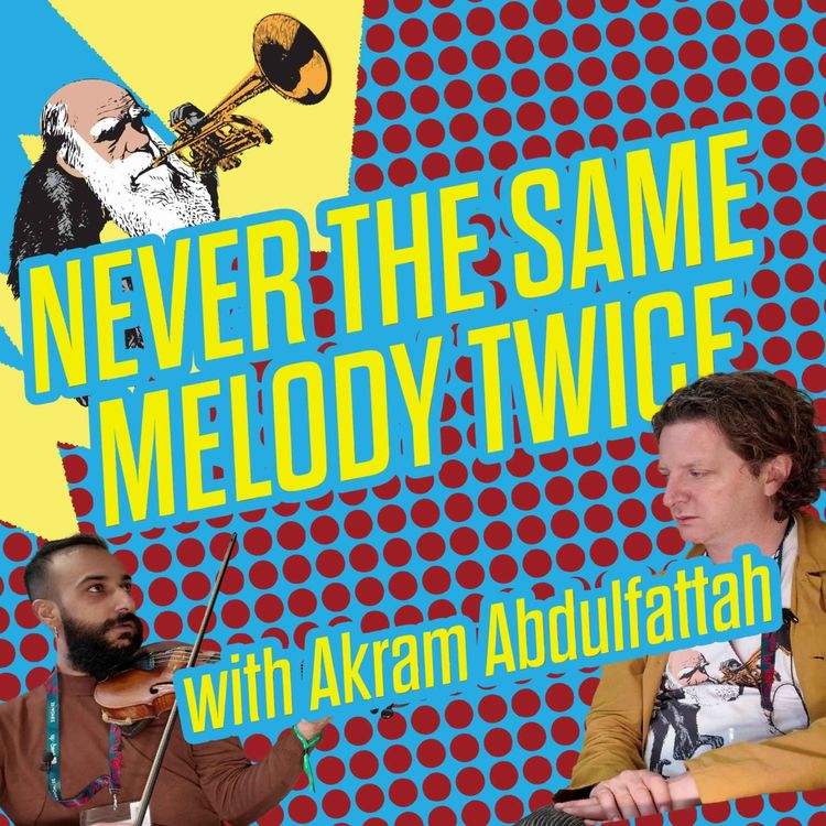 cover art for Never the Same Melody Twice with Akram Abdulfattah
