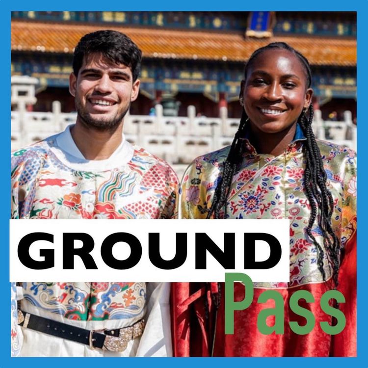 cover art for Ground Pass Tour Catch up - Coco Gauff & Carlos Alcaraz win in Beijing & Happy Birthday Ground Pass