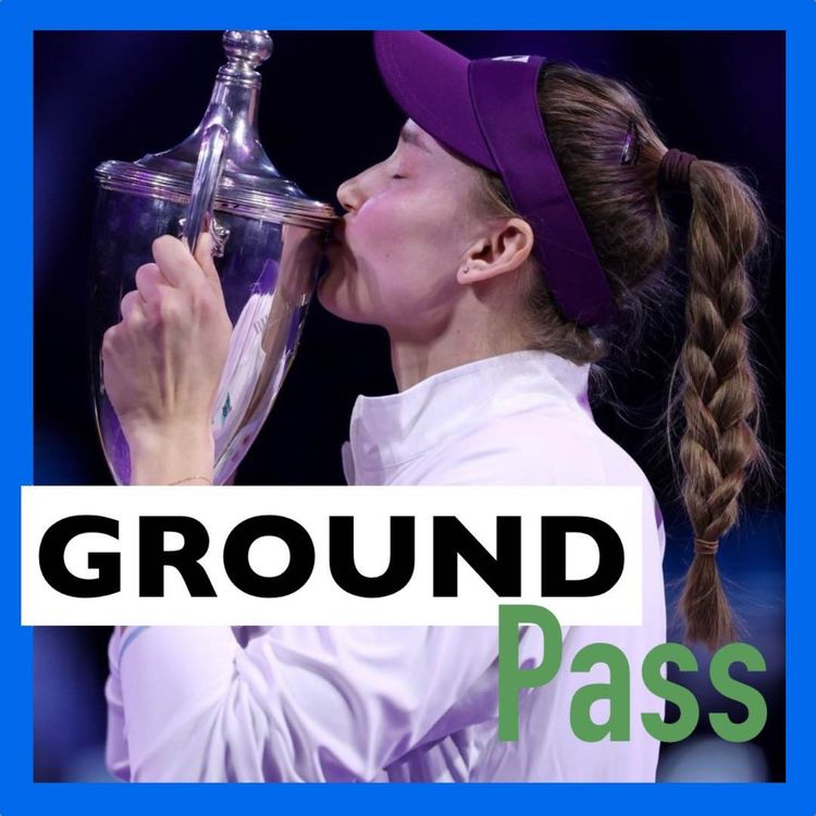 cover art for The WTA Finals Recap & ATP Finals Chaos: From Rybakina’s Rise to Djokovic’s Exit