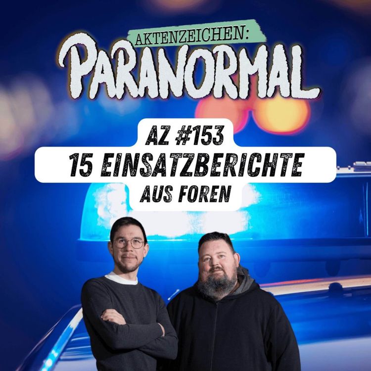 cover art for AZ #153 - 15 EINSATZBERICHTE aus Foren