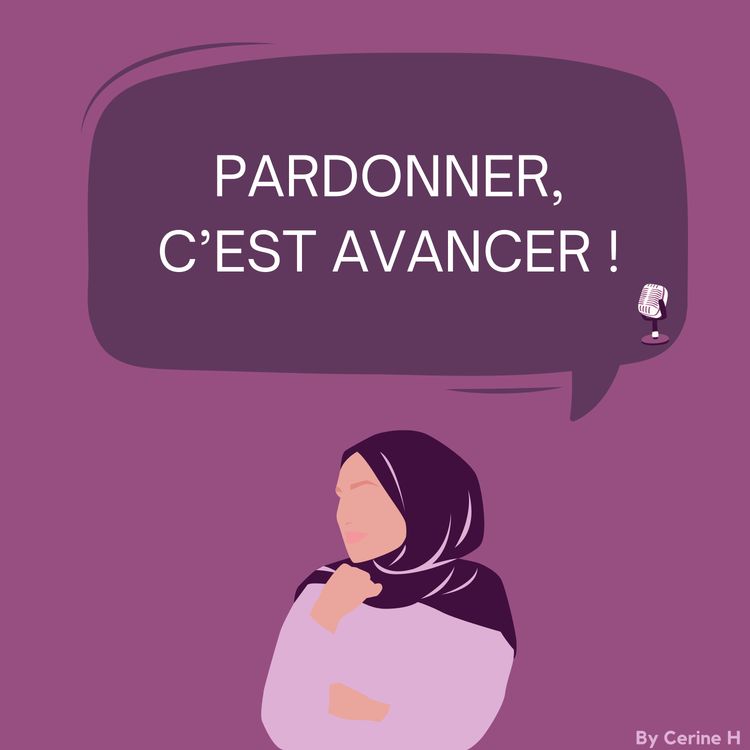 cover art for 10 : Pardonner, c'est avancer !