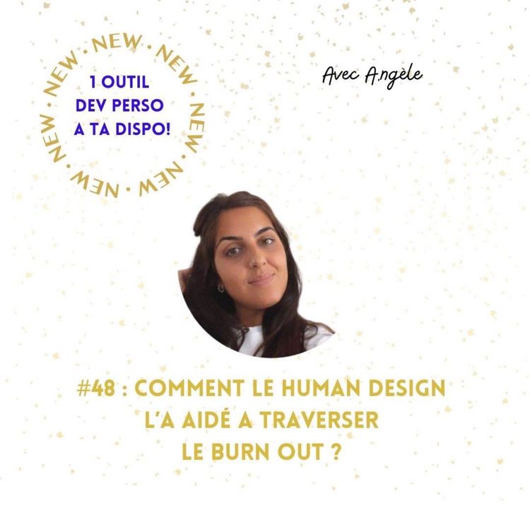 cover art for #48 - Comment le Human Design l'a aidé à traverser le burnout ?