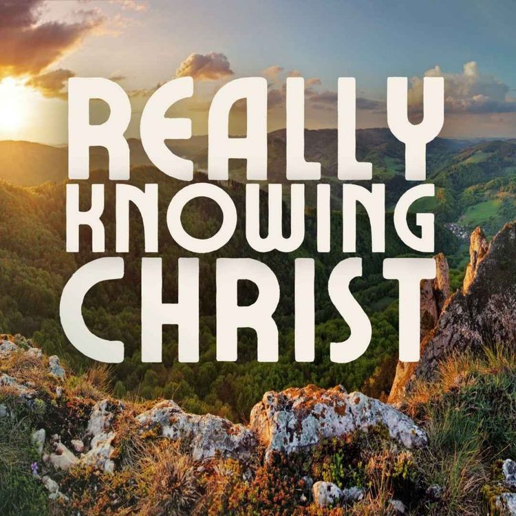 cover art for Really Knowing Christ