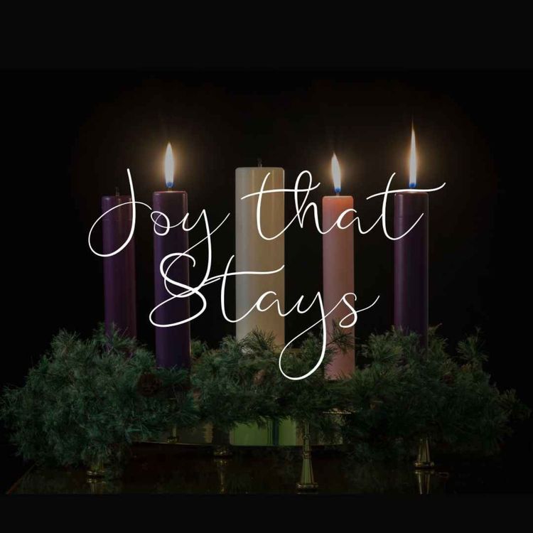 cover art for Advent Series Week 3: Joy that Stays