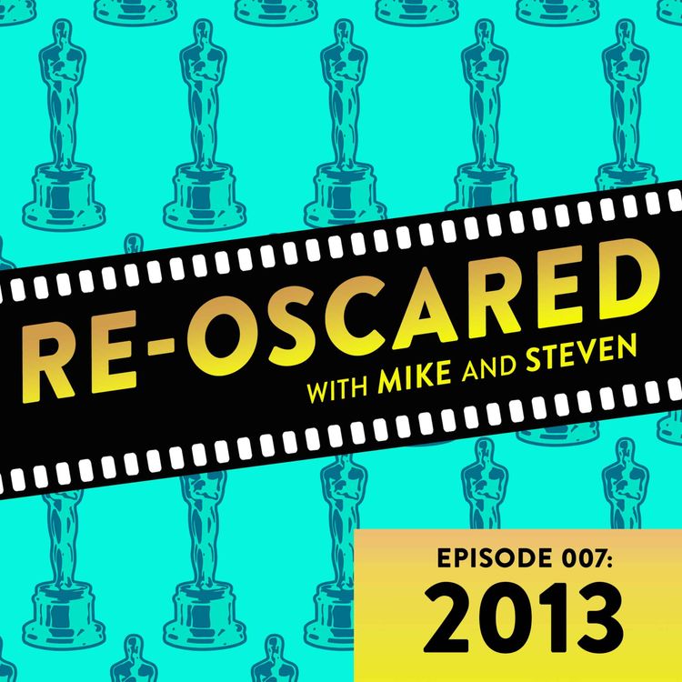 cover art for Re-Oscared episode 007: 2013