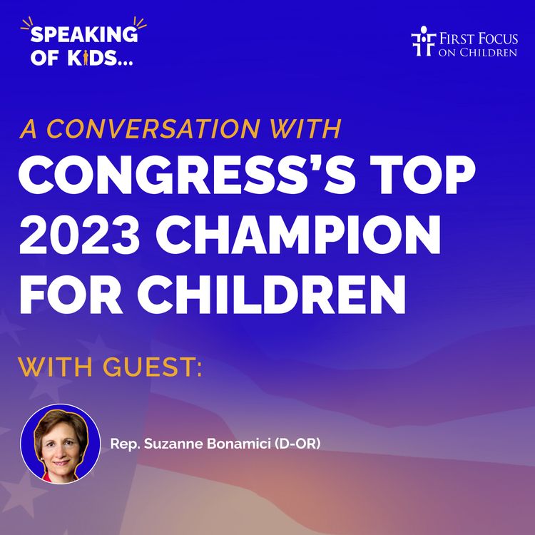 cover art for #10 - A Conversation with Congress’s Top 2023 Champion for Children - Representative Suzanne Bonamici