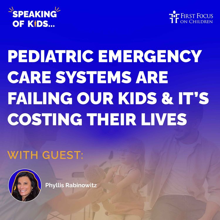 cover art for #19 - Pediatric Emergency Care Systems Are Failing Our Kids & It’s Costing Their Lives with Phyllis Rabinowitz