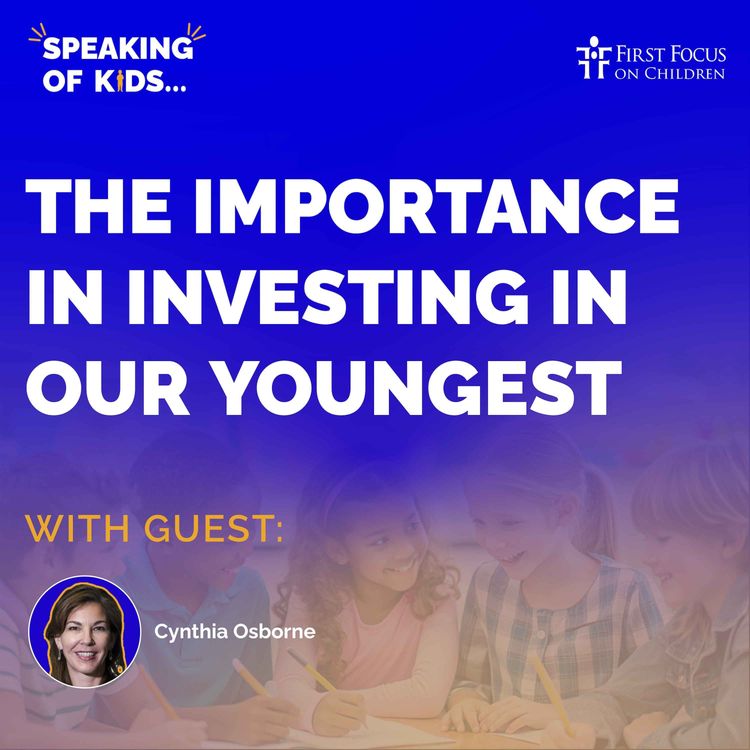 cover art for #21 - The Importance in Investing in Our Youngest with Cynthia Osborne 