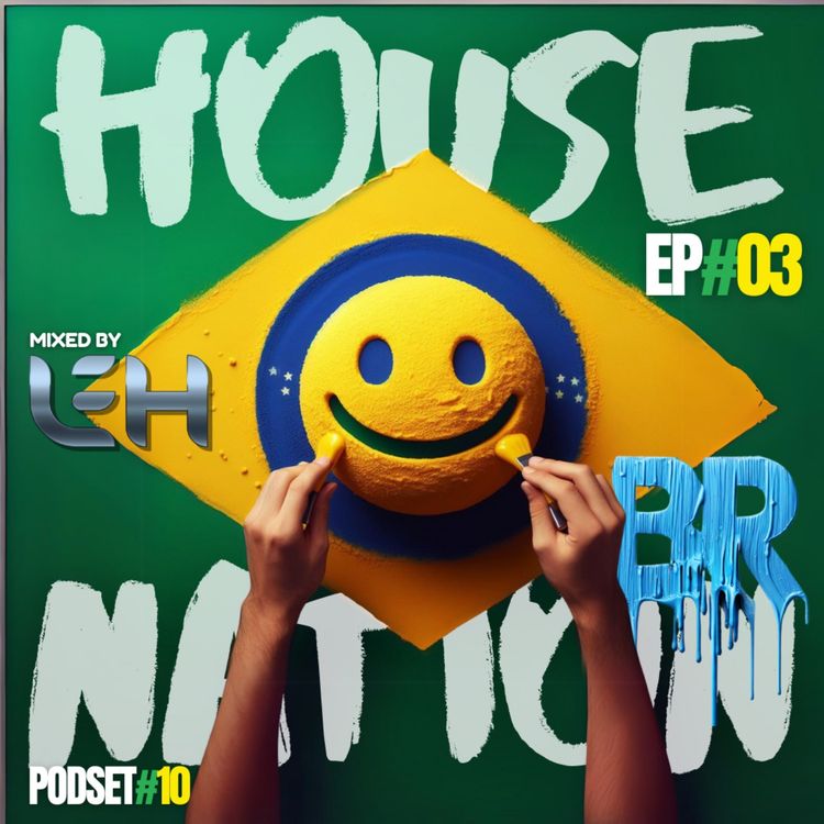 cover art for #10 - House Nation BR by Leh ep#03