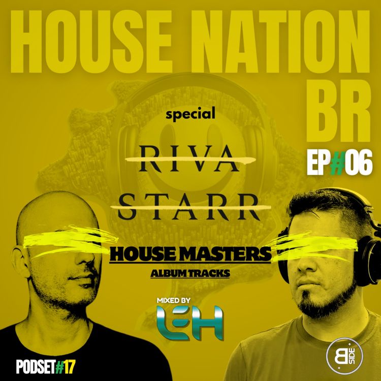 cover art for #17 - House Nation BR by Leh ep#06 - Special Riva Starr - House Masters Album Tracks