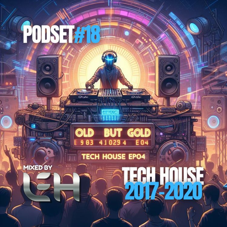 cover art for #18 - Old But Gold - Tech House 2017-2020 - by Leh ep#04