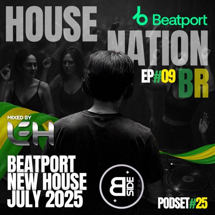 cover art for #25 - Leh - House Nation BR ep#09 - Beatport New House July 2025
