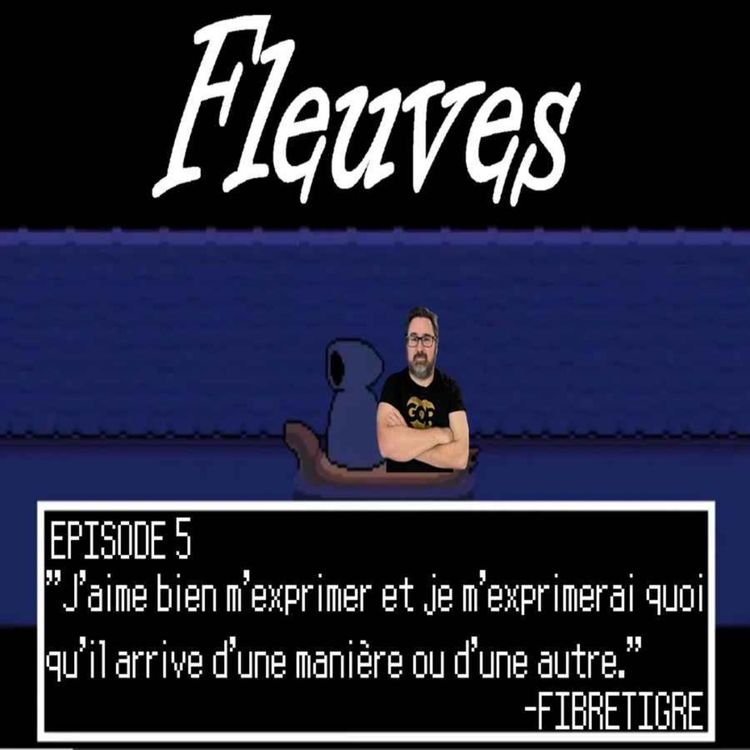 cover art for FLEUVES #05 - FibreTigre