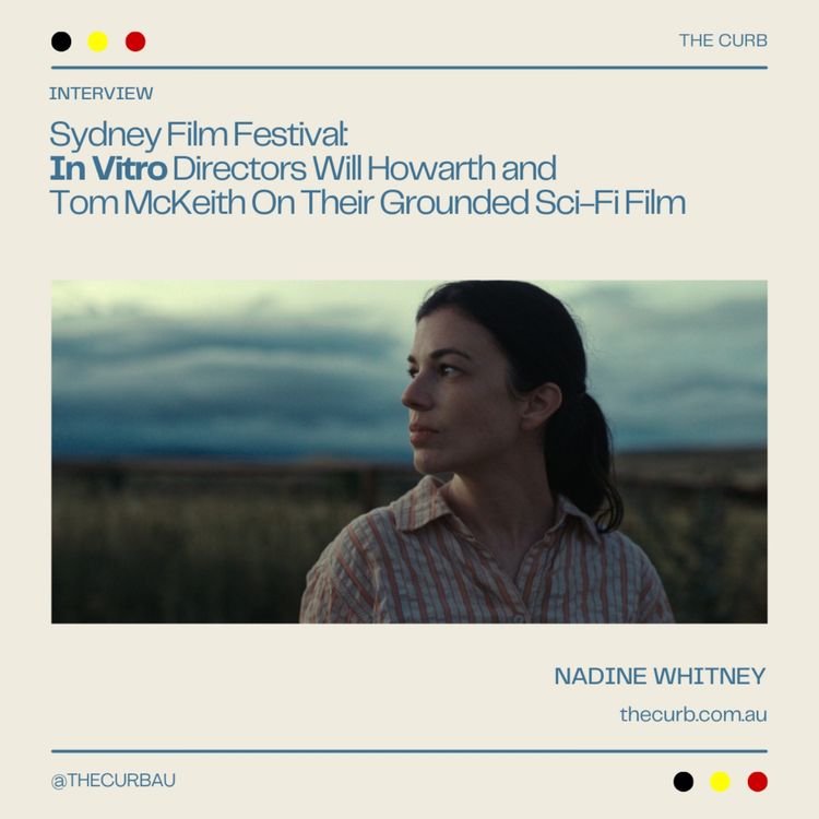 cover art for Sydney Film Festival: In Vitro Directors Will Howarth and Tom McKeith On Their Grounded Sci-Fi Film