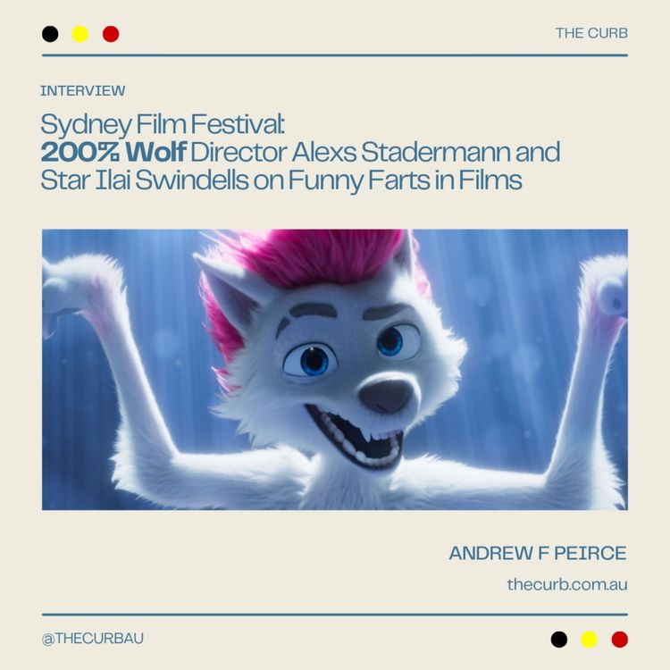 cover art for Sydney Film Festival: 200% Wolf Director Alexs Stadermann and Star Ilai Swindells on Funny Farts in Films