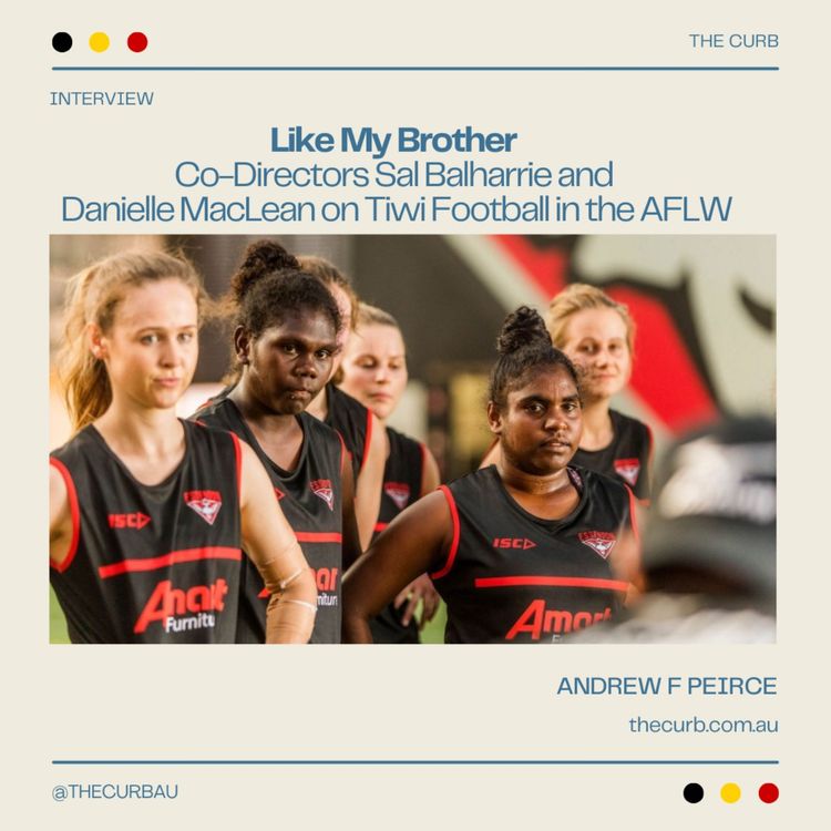 cover art for Like My Brother  Co-Directors Sal Balharrie and  Danielle MacLean on Tiwi Football in the AFLW