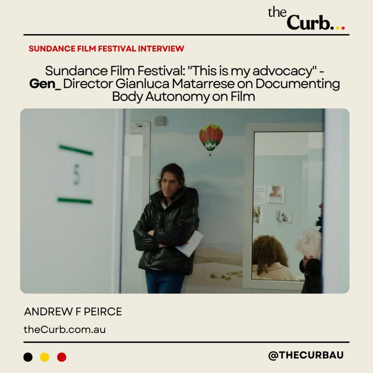 cover art for Sundance Film Festival: "This is my advocacy" - Gen_ Director Gianluca Matarrese on Documenting Body Autonomy on Film