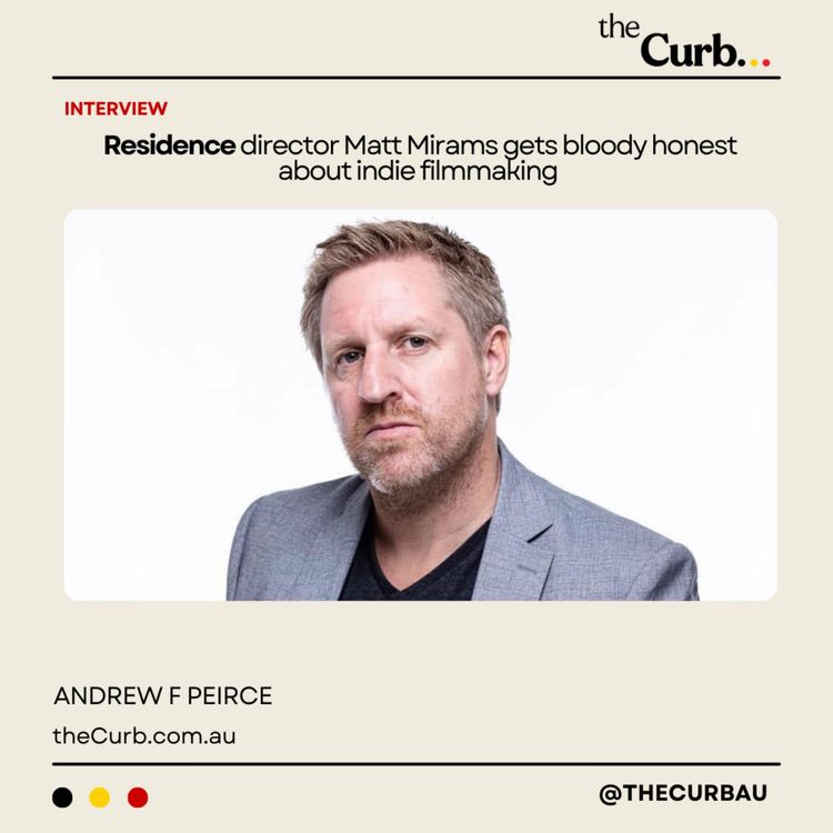 cover art for Residence director Matt Mirams gets bloody honest about indie filmmaking