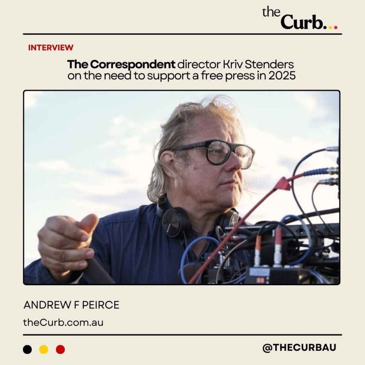 cover art for The Correspondent director Kriv Stenders  on the need to support a free press in 2025