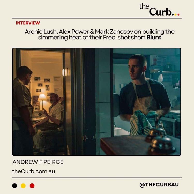 cover art for Archie Lush, Alex Power & Mark Zanosov on building the simmering heat of their Freo-shot short Blunt