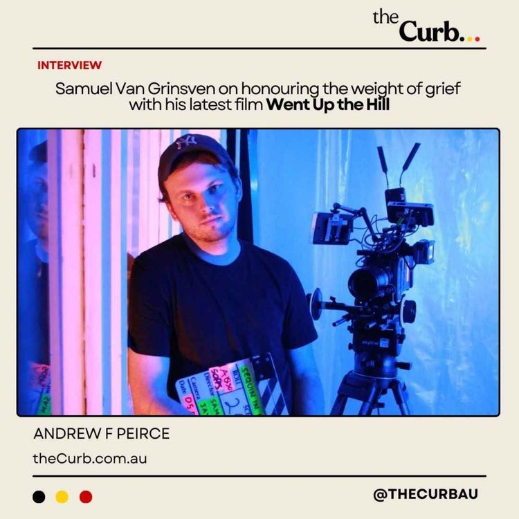 cover art for Samuel Van Grinsven on honouring the weight of grief with his latest film Went Up the Hill