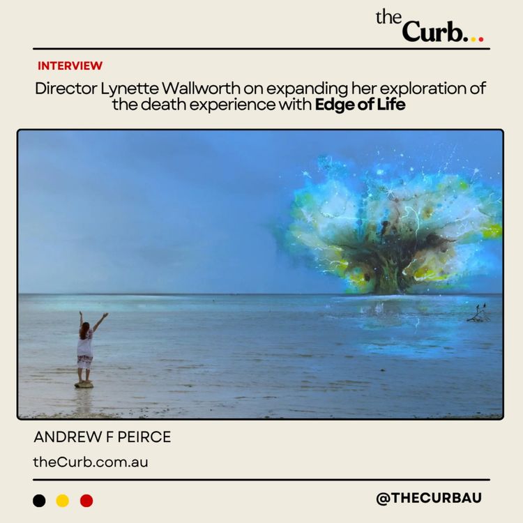 cover art for Director Lynette Wallworth on expanding her exploration of the death experience with Edge of Life 