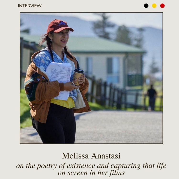 cover art for Melissa Anastasi on the poetry of existence and capturing that life on screen in her films