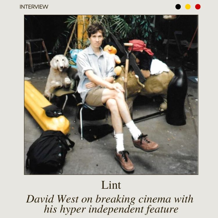 cover art for David West on breaking cinema with the hyper independent Lint