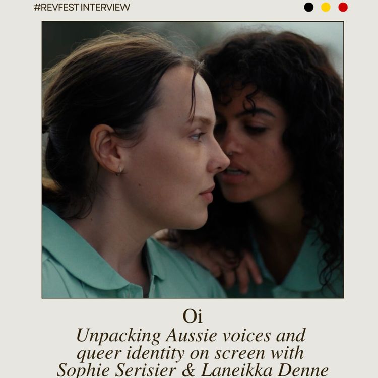 cover art for Unpacking Oi, Aussie voices, and queer identity on screen with Sophie Serisier & Laneikka Denne