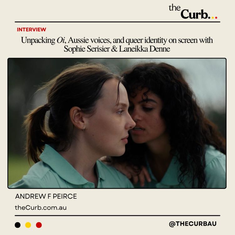 cover art for Unpacking Oi, Aussie voices, and queer identity on screen with Sophie Serisier & Laneikka Denne