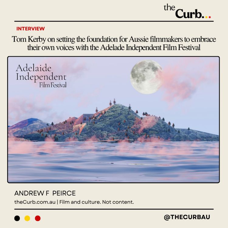 cover art for Tom Kerby on setting the foundation for Aussie filmmakers to embrace their own voices with the Adelaide Independent Film Festival