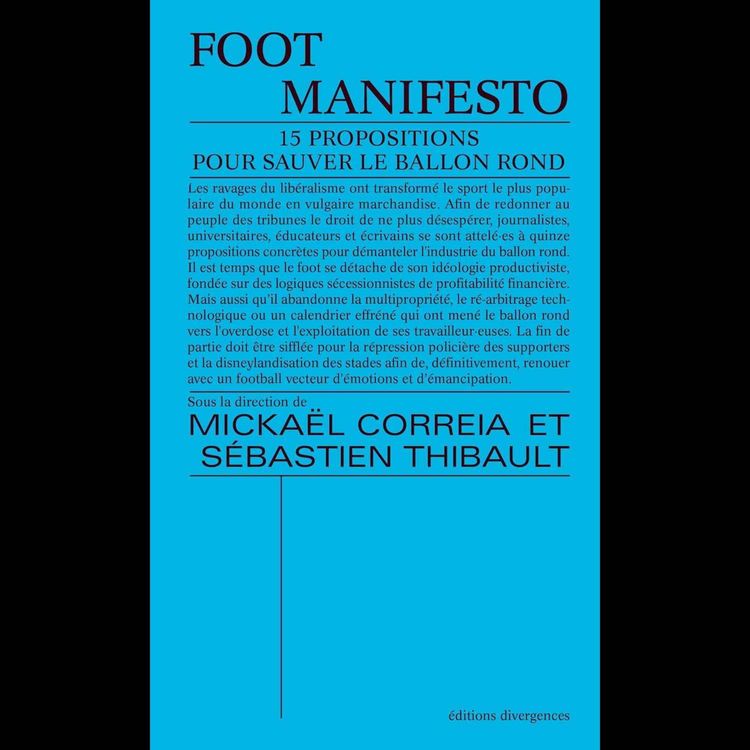 cover art for "Foot Manifesto : 15 propositions pour sauver le ballon rond" avec Sébastien Thibault et Olivier Corbobesse / le foot mixte avec Raph, joueuse des Climatiseur·euses
