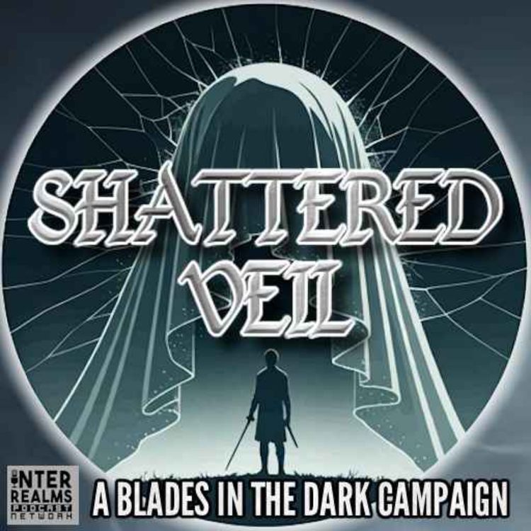 cover art for Shadows at the Threshold | Shattered Veil S1Ep6 | Blades In The Dark