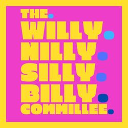 cover art for The Willy Nilly Silly Billy Commillee