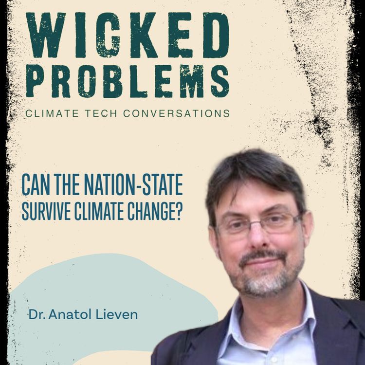 cover art for Dr. Anatol Lieven: Can the Nation-State survive climate change?