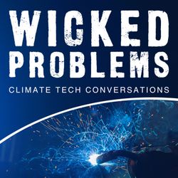 cover art for Wicked Problems - Climate Tech Conversations