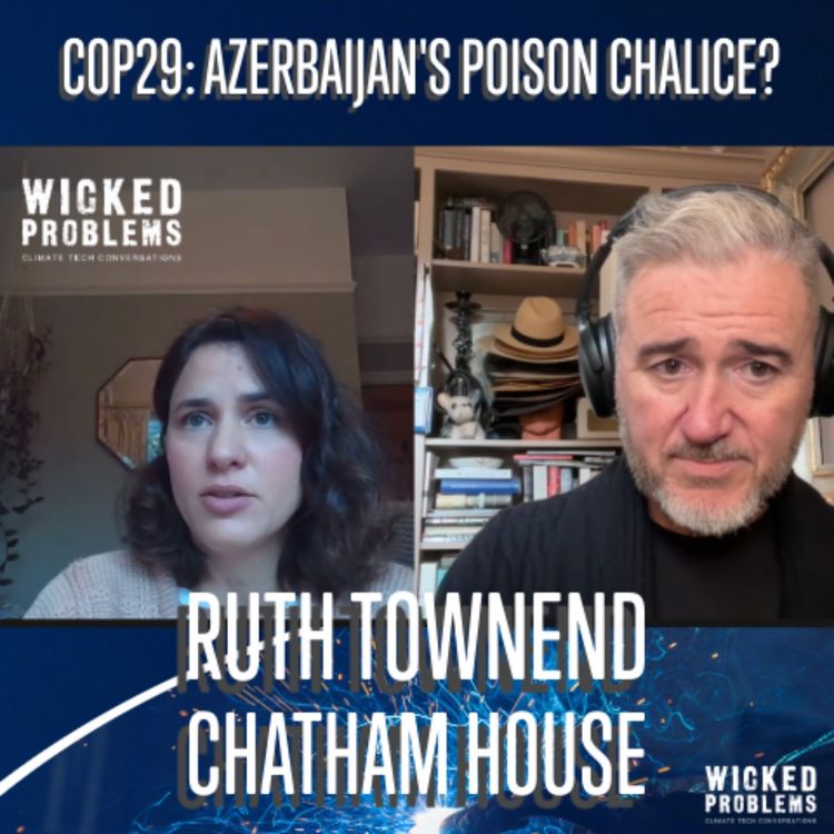 cover art for COP29's Poisoned Chalice? Chatham House's Ruth Townend on Azerbaijan, COP, and Climate Leadership