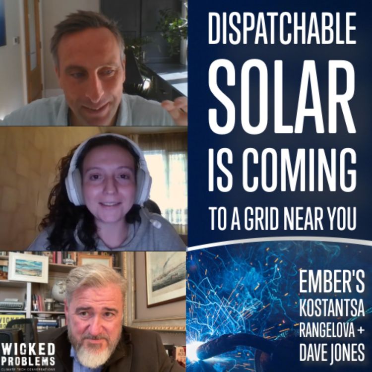 cover art for 24/7/365 Dispatchable Solar Is Real. w/ EMBER's Kostantsa Rangelova & Dave Jones
